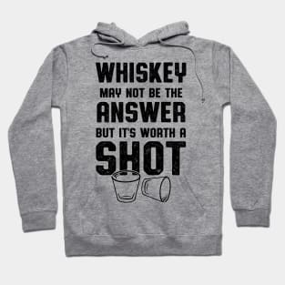 Whiskey Worth A Shot Whiskey Drinker Hoodie